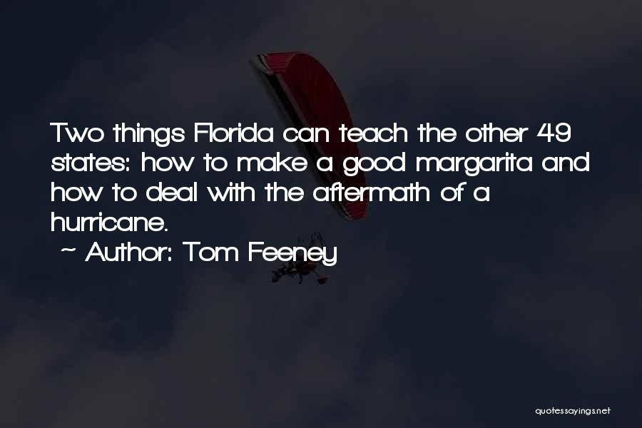 Tom Feeney Quotes: Two Things Florida Can Teach The Other 49 States: How To Make A Good Margarita And How To Deal With