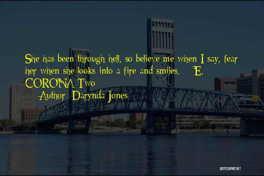 Darynda Jones Quotes: She Has Been Through Hell, So Believe Me When I Say, Fear Her When She Looks Into A Fire And