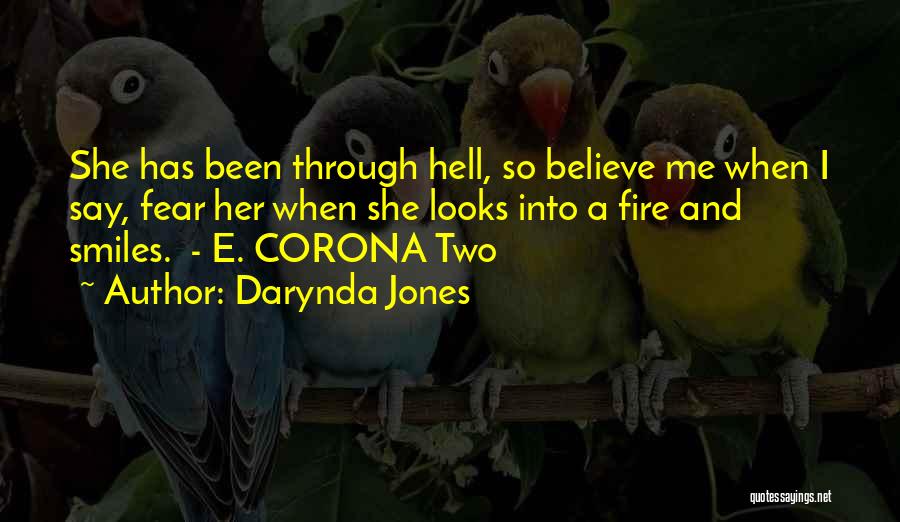 Darynda Jones Quotes: She Has Been Through Hell, So Believe Me When I Say, Fear Her When She Looks Into A Fire And