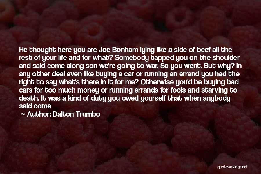 Dalton Trumbo Quotes: He Thought Here You Are Joe Bonham Lying Like A Side Of Beef All The Rest Of Your Life And