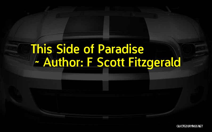 F Scott Fitzgerald Quotes: This Side Of Paradise