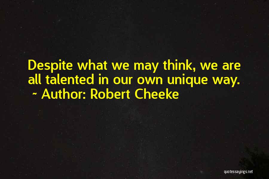 Robert Cheeke Quotes: Despite What We May Think, We Are All Talented In Our Own Unique Way.