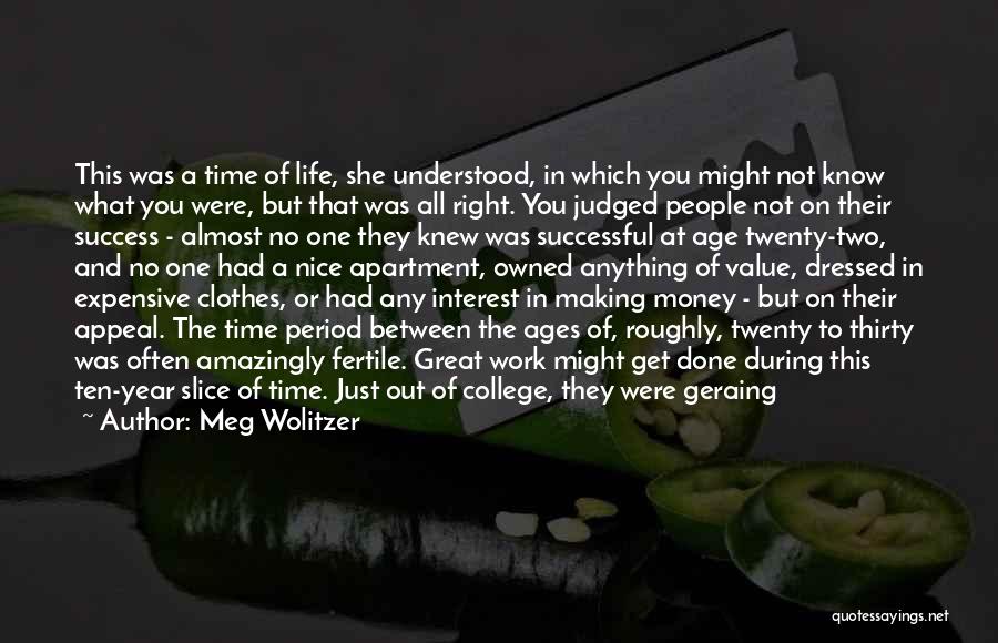 Meg Wolitzer Quotes: This Was A Time Of Life, She Understood, In Which You Might Not Know What You Were, But That Was