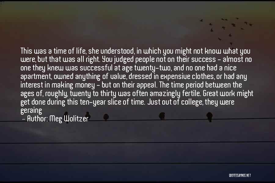 Meg Wolitzer Quotes: This Was A Time Of Life, She Understood, In Which You Might Not Know What You Were, But That Was