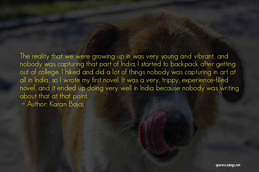 Karan Bajaj Quotes: The Reality That We Were Growing Up In Was Very Young And Vibrant, And Nobody Was Capturing That Part Of