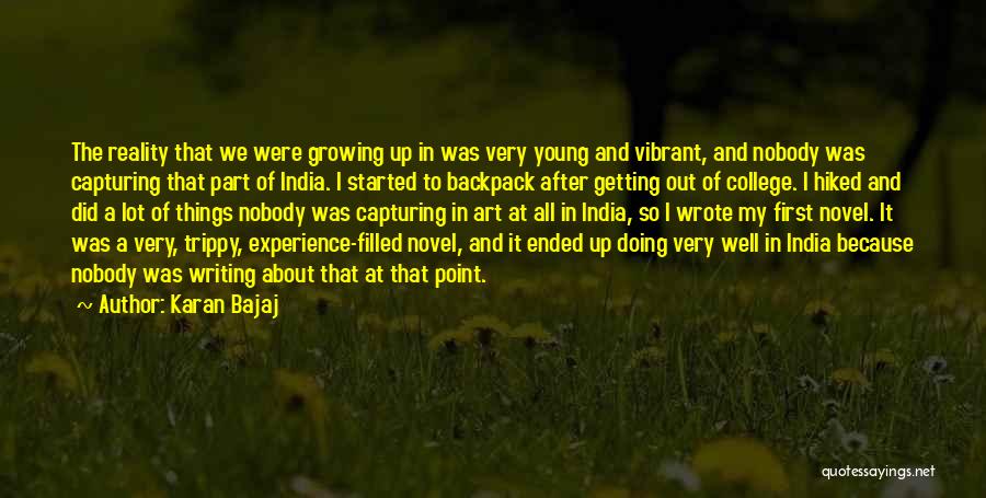 Karan Bajaj Quotes: The Reality That We Were Growing Up In Was Very Young And Vibrant, And Nobody Was Capturing That Part Of