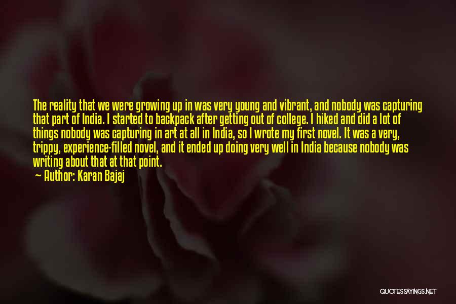 Karan Bajaj Quotes: The Reality That We Were Growing Up In Was Very Young And Vibrant, And Nobody Was Capturing That Part Of