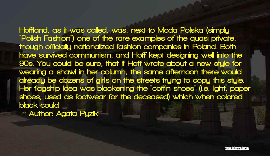 Agata Pyzik Quotes: Hoffland, As It Was Called, Was, Next To Moda Polska (simply Polish Fashion) One Of The Rare Examples Of The