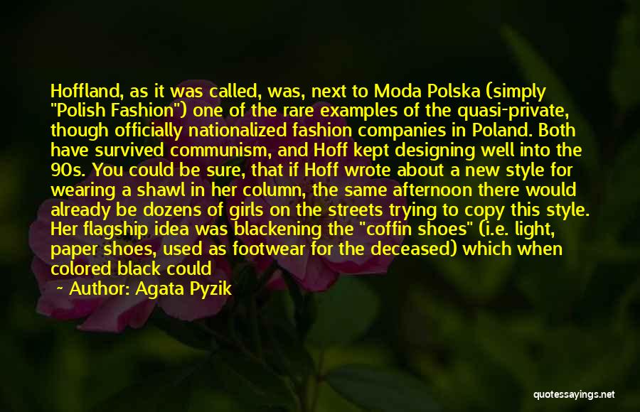 Agata Pyzik Quotes: Hoffland, As It Was Called, Was, Next To Moda Polska (simply Polish Fashion) One Of The Rare Examples Of The