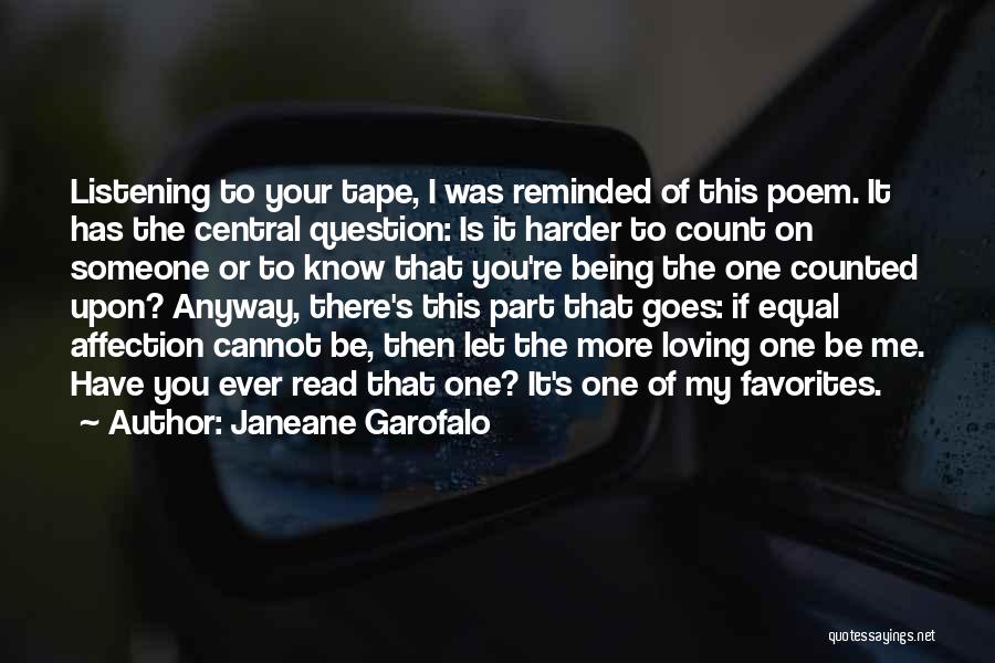 Janeane Garofalo Quotes: Listening To Your Tape, I Was Reminded Of This Poem. It Has The Central Question: Is It Harder To Count