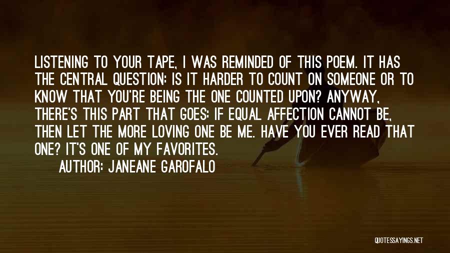 Janeane Garofalo Quotes: Listening To Your Tape, I Was Reminded Of This Poem. It Has The Central Question: Is It Harder To Count