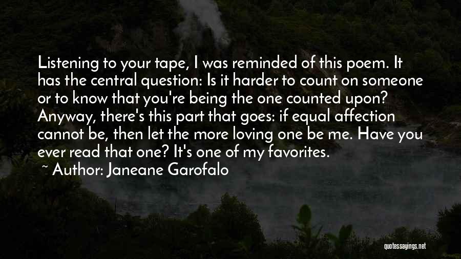 Janeane Garofalo Quotes: Listening To Your Tape, I Was Reminded Of This Poem. It Has The Central Question: Is It Harder To Count