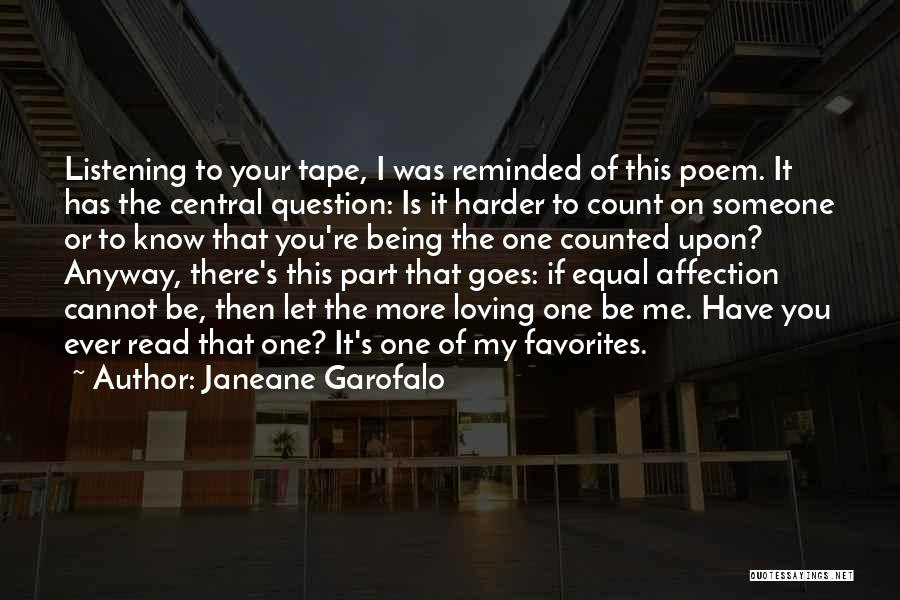 Janeane Garofalo Quotes: Listening To Your Tape, I Was Reminded Of This Poem. It Has The Central Question: Is It Harder To Count