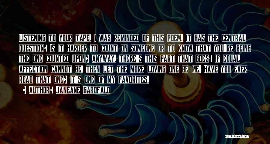 Janeane Garofalo Quotes: Listening To Your Tape, I Was Reminded Of This Poem. It Has The Central Question: Is It Harder To Count
