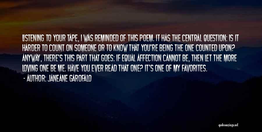 Janeane Garofalo Quotes: Listening To Your Tape, I Was Reminded Of This Poem. It Has The Central Question: Is It Harder To Count