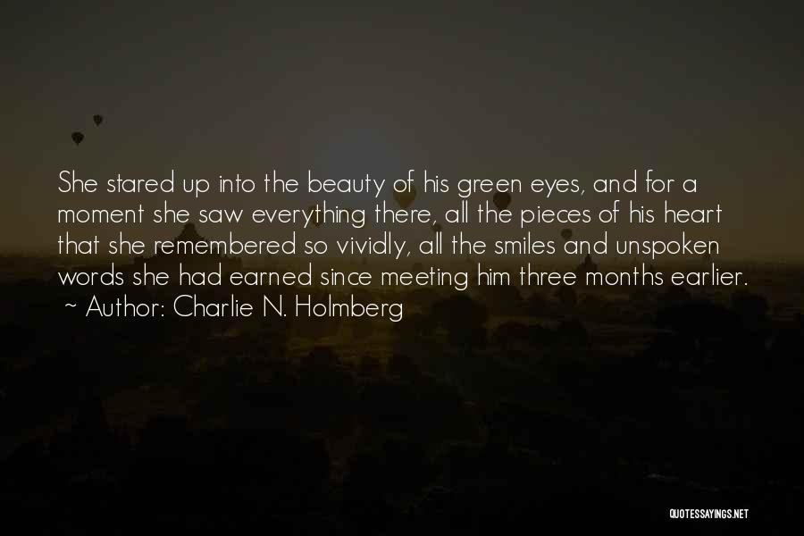 Charlie N. Holmberg Quotes: She Stared Up Into The Beauty Of His Green Eyes, And For A Moment She Saw Everything There, All The