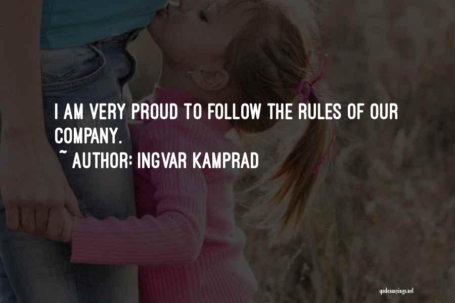 Ingvar Kamprad Quotes: I Am Very Proud To Follow The Rules Of Our Company.
