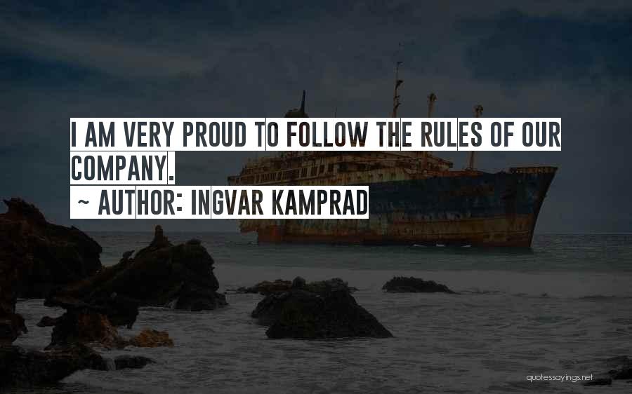 Ingvar Kamprad Quotes: I Am Very Proud To Follow The Rules Of Our Company.