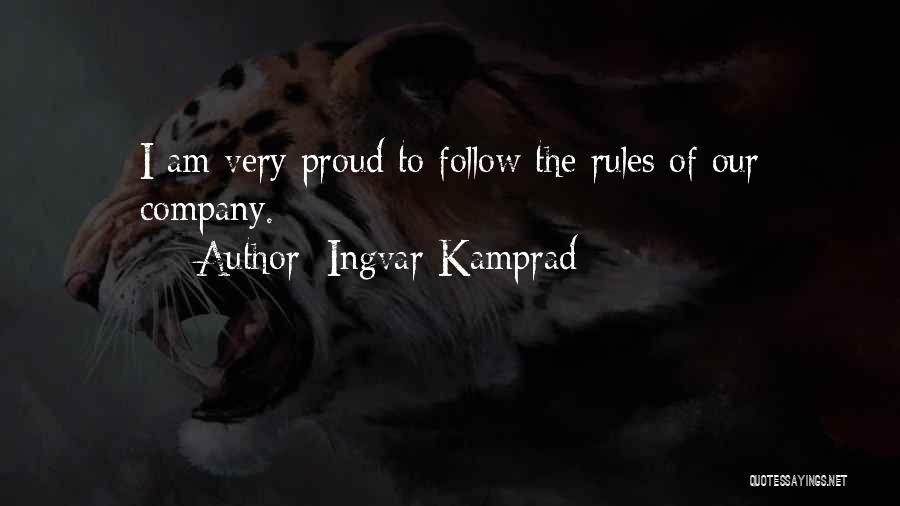 Ingvar Kamprad Quotes: I Am Very Proud To Follow The Rules Of Our Company.