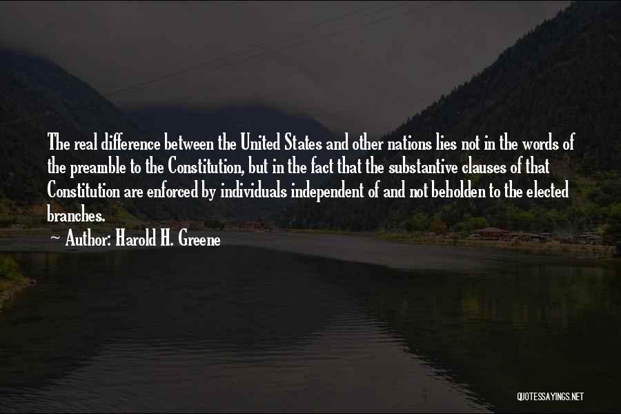 Harold H. Greene Quotes: The Real Difference Between The United States And Other Nations Lies Not In The Words Of The Preamble To The