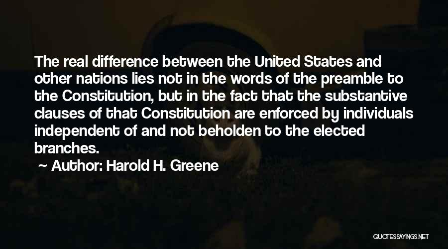 Harold H. Greene Quotes: The Real Difference Between The United States And Other Nations Lies Not In The Words Of The Preamble To The
