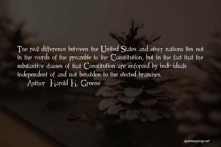 Harold H. Greene Quotes: The Real Difference Between The United States And Other Nations Lies Not In The Words Of The Preamble To The