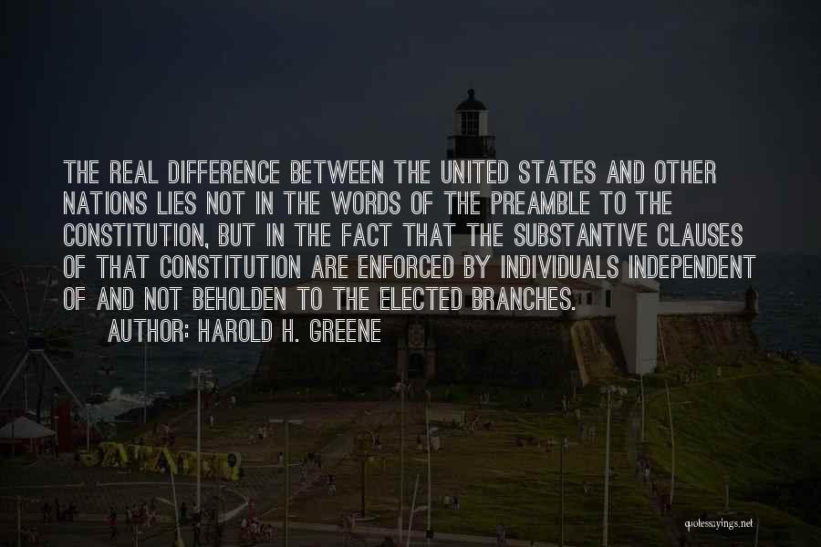 Harold H. Greene Quotes: The Real Difference Between The United States And Other Nations Lies Not In The Words Of The Preamble To The