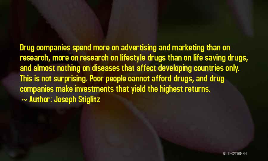 Joseph Stiglitz Quotes: Drug Companies Spend More On Advertising And Marketing Than On Research, More On Research On Lifestyle Drugs Than On Life