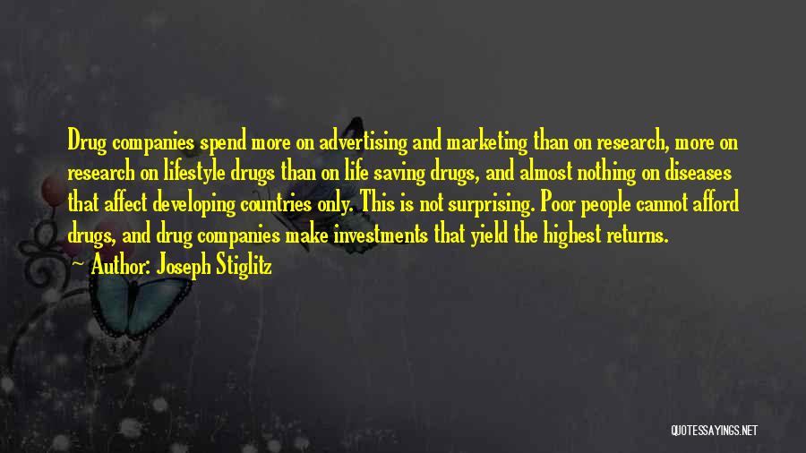 Joseph Stiglitz Quotes: Drug Companies Spend More On Advertising And Marketing Than On Research, More On Research On Lifestyle Drugs Than On Life