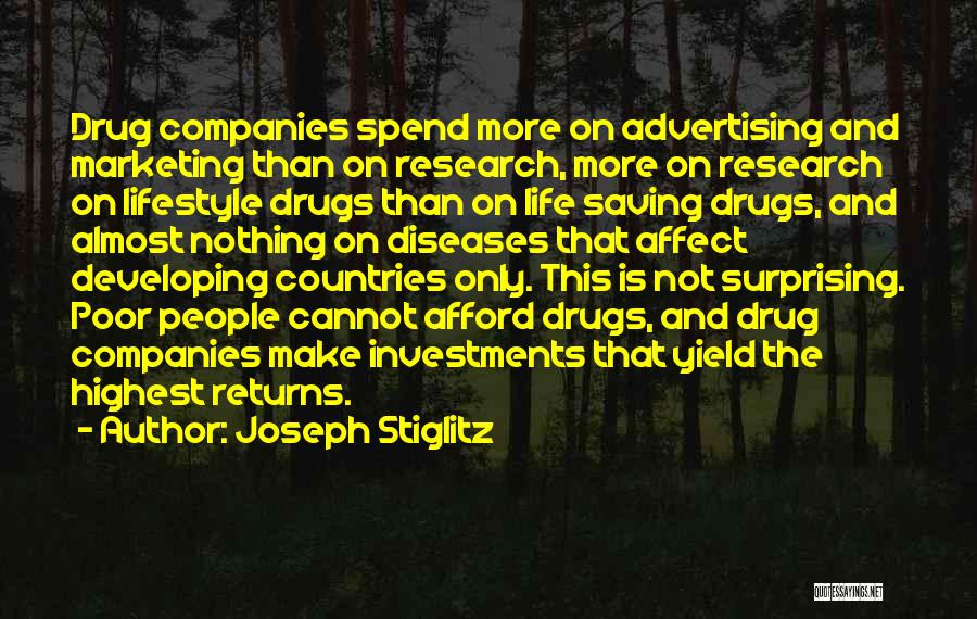 Joseph Stiglitz Quotes: Drug Companies Spend More On Advertising And Marketing Than On Research, More On Research On Lifestyle Drugs Than On Life