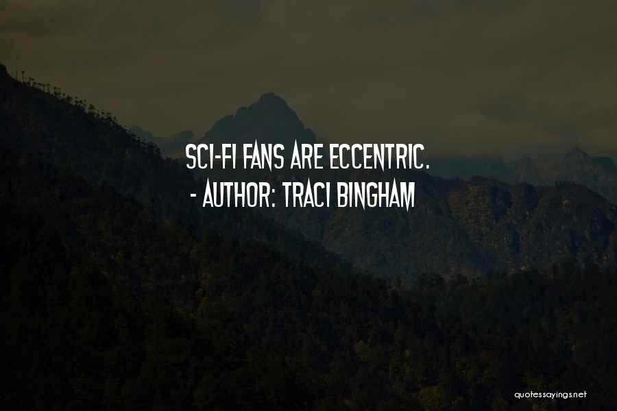 Traci Bingham Quotes: Sci-fi Fans Are Eccentric.