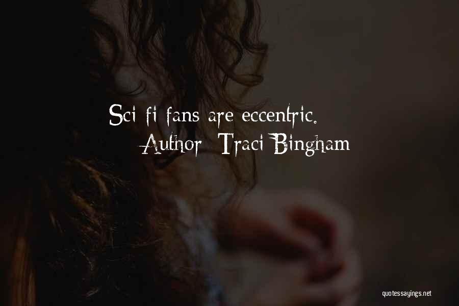 Traci Bingham Quotes: Sci-fi Fans Are Eccentric.