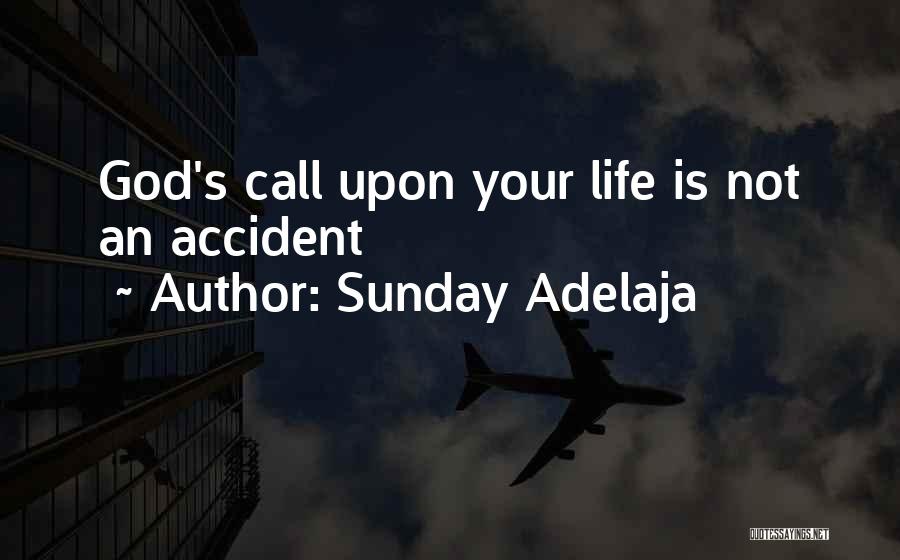 Sunday Adelaja Quotes: God's Call Upon Your Life Is Not An Accident