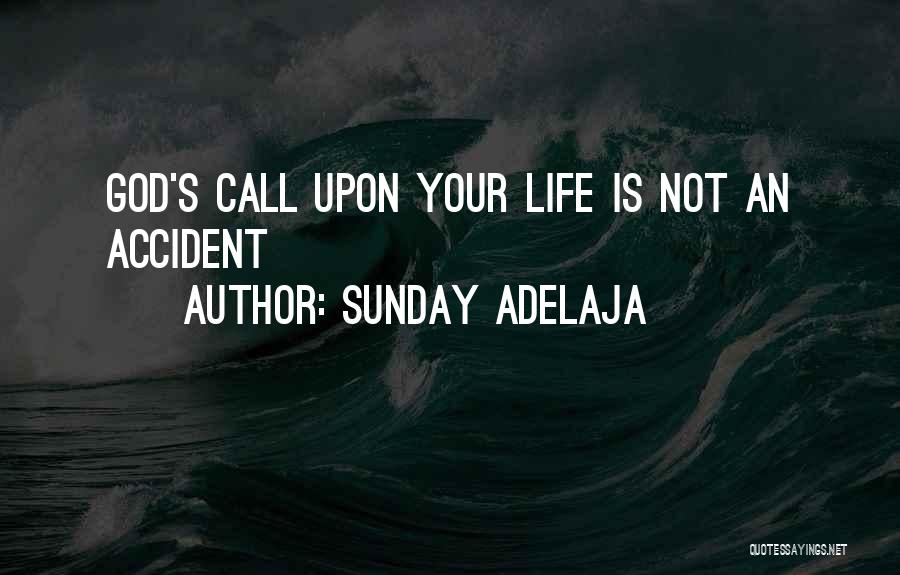 Sunday Adelaja Quotes: God's Call Upon Your Life Is Not An Accident