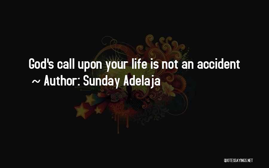 Sunday Adelaja Quotes: God's Call Upon Your Life Is Not An Accident