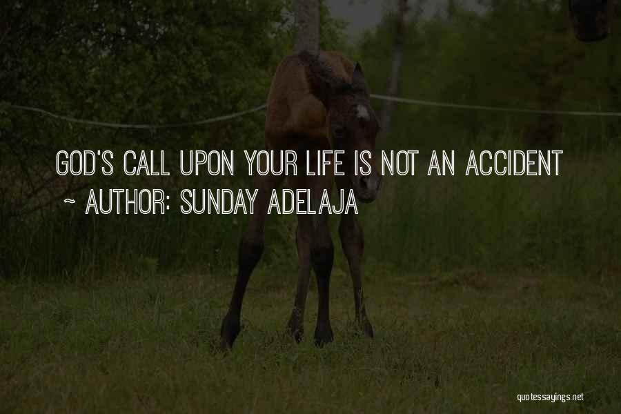 Sunday Adelaja Quotes: God's Call Upon Your Life Is Not An Accident