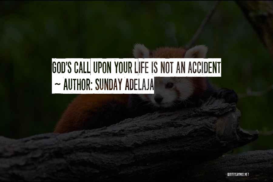 Sunday Adelaja Quotes: God's Call Upon Your Life Is Not An Accident