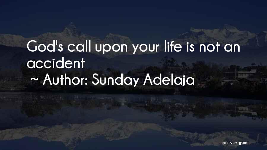 Sunday Adelaja Quotes: God's Call Upon Your Life Is Not An Accident