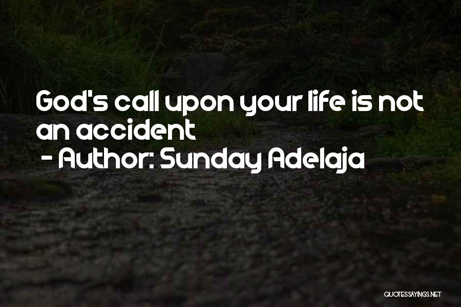 Sunday Adelaja Quotes: God's Call Upon Your Life Is Not An Accident