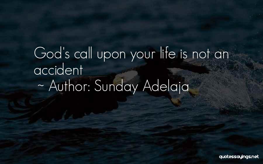 Sunday Adelaja Quotes: God's Call Upon Your Life Is Not An Accident