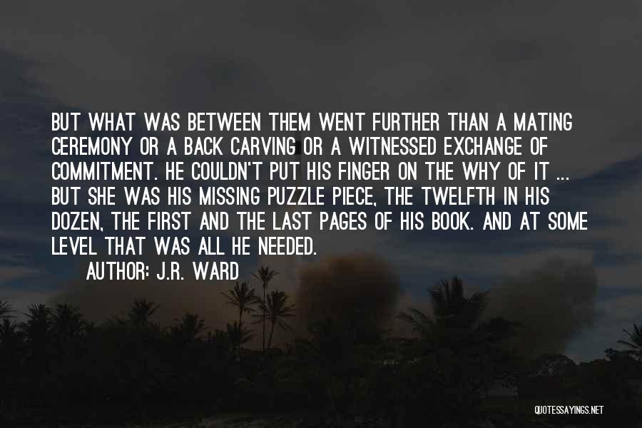 J.R. Ward Quotes: But What Was Between Them Went Further Than A Mating Ceremony Or A Back Carving Or A Witnessed Exchange Of