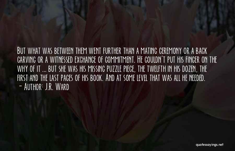 J.R. Ward Quotes: But What Was Between Them Went Further Than A Mating Ceremony Or A Back Carving Or A Witnessed Exchange Of