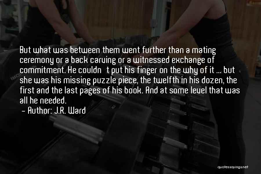 J.R. Ward Quotes: But What Was Between Them Went Further Than A Mating Ceremony Or A Back Carving Or A Witnessed Exchange Of