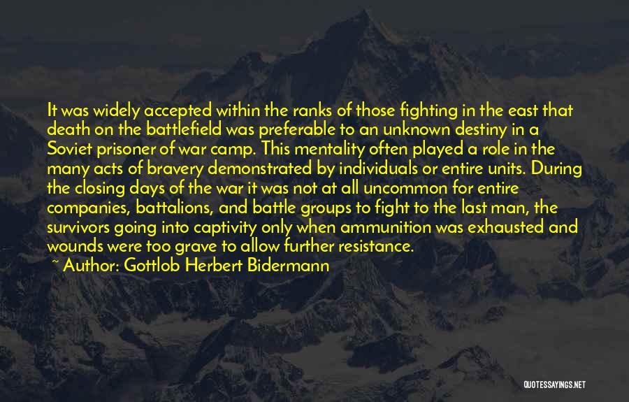 Gottlob Herbert Bidermann Quotes: It Was Widely Accepted Within The Ranks Of Those Fighting In The East That Death On The Battlefield Was Preferable