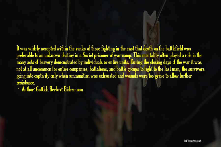 Gottlob Herbert Bidermann Quotes: It Was Widely Accepted Within The Ranks Of Those Fighting In The East That Death On The Battlefield Was Preferable