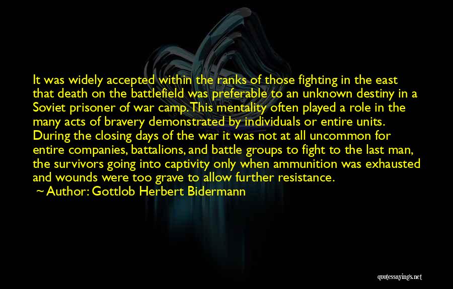 Gottlob Herbert Bidermann Quotes: It Was Widely Accepted Within The Ranks Of Those Fighting In The East That Death On The Battlefield Was Preferable