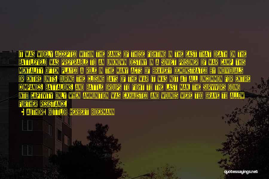 Gottlob Herbert Bidermann Quotes: It Was Widely Accepted Within The Ranks Of Those Fighting In The East That Death On The Battlefield Was Preferable