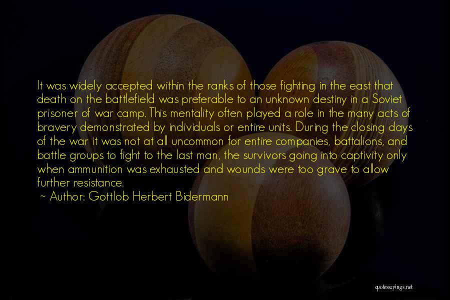 Gottlob Herbert Bidermann Quotes: It Was Widely Accepted Within The Ranks Of Those Fighting In The East That Death On The Battlefield Was Preferable