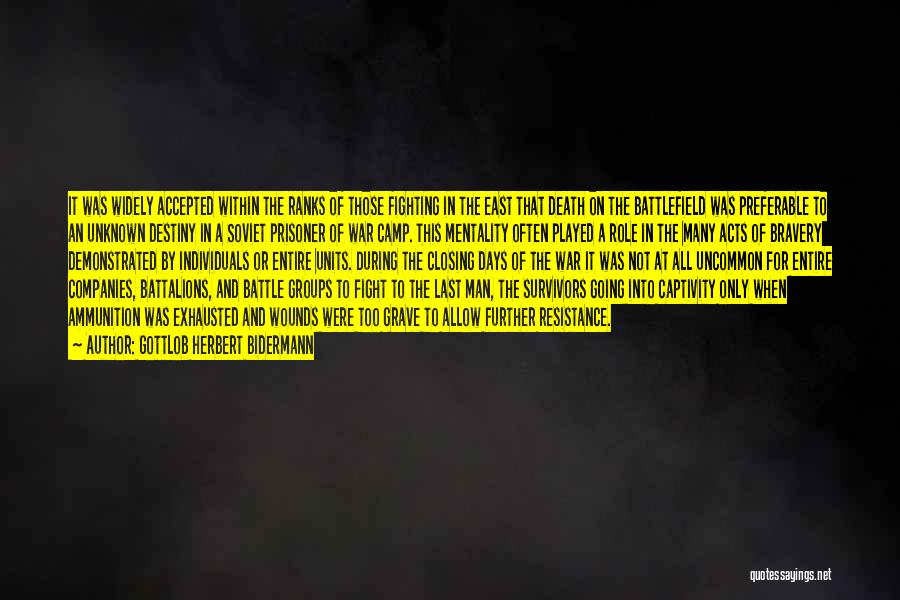 Gottlob Herbert Bidermann Quotes: It Was Widely Accepted Within The Ranks Of Those Fighting In The East That Death On The Battlefield Was Preferable