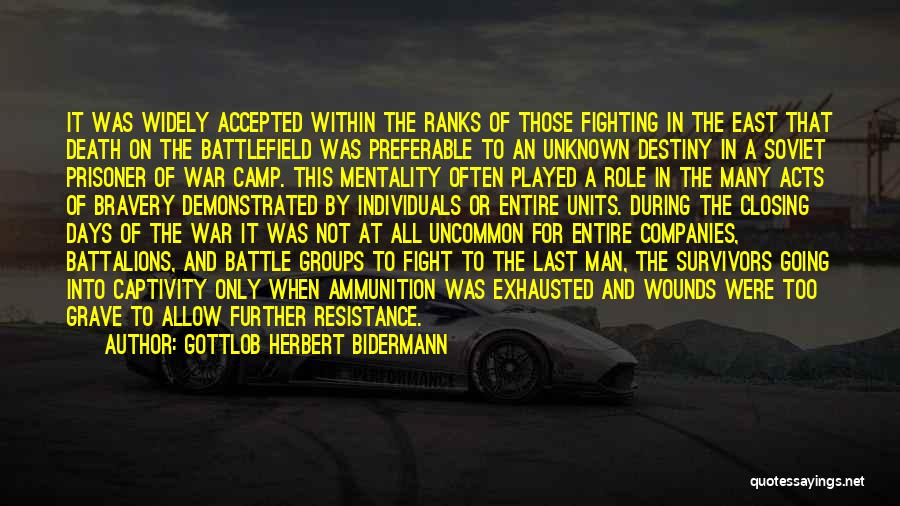 Gottlob Herbert Bidermann Quotes: It Was Widely Accepted Within The Ranks Of Those Fighting In The East That Death On The Battlefield Was Preferable